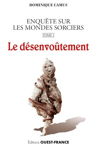 Livrenpoche : Enquête sur les mondes sorciers Tome I : Le désenvoûtement - Dominique Camus - Livre