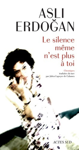 Livrenpoche : Le silence même n'est plus à toi - Asli Erdogan - Livre