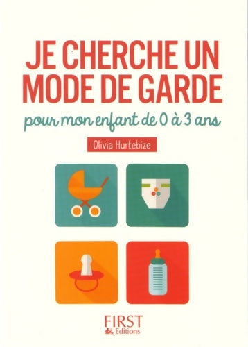 Livrenpoche : Je cherche un mode de Garde pour mon enfant de 0 à 3 ans - Olivia Hurtebize - Livre