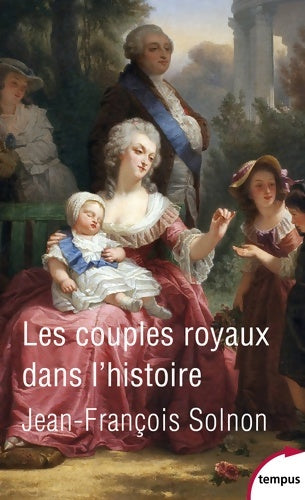 Livrenpoche : Les couples royaux dans l'histoire - Jean-François Solnon - Livre