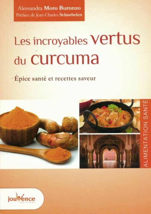 Livrenpoche : Les incroyables vertus du curcuma. Epice santé et recettes saveur - Alessandra Moro Buronzo - Livre