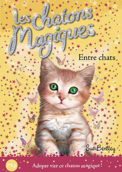 Livrenpoche : Les chatons magiques Tome III : Entre chats - Sue Bentley - Livre