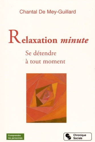 Livrenpoche : Relaxations minute. Se détendre à tout moment - Chantal De Mey-guillard - Livre