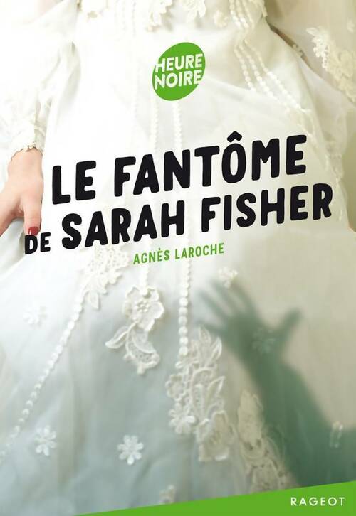 Livrenpoche : Le fantôme de Sarah Fischer - Agnès Laroche - Livre