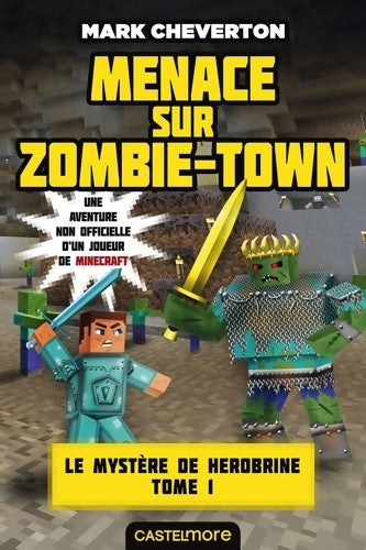 Livrenpoche : Minecraft - le mystère de Herobrine Tome I : Menace sur zombie-town - Mark Cheverton - Livre