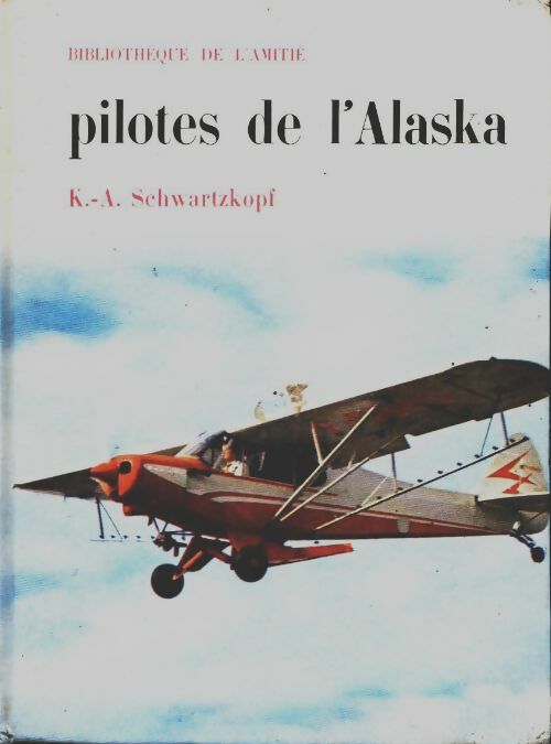 Livrenpoche : Pilotes de l'Alaska - Karl A. Schwartzkopf - Livre