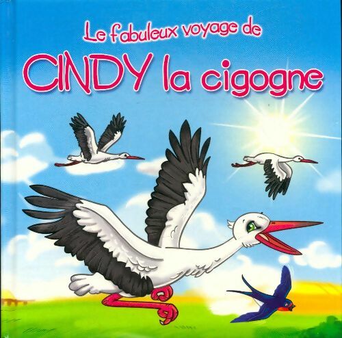 Livrenpoche : Le fabuleux voyage de Cindy la cigogne - Tania Monica; De Brito - Livre