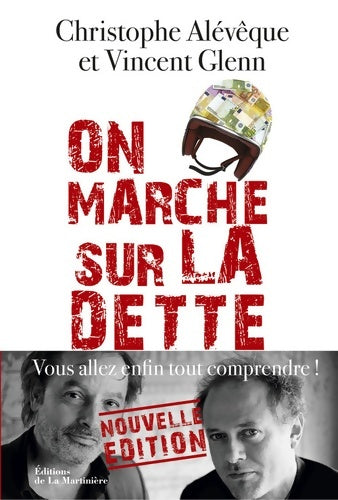 Livrenpoche : On marche sur la dette. Vous allez enfin tout comprendre ! - Christophe Alévêque, Vincent Glenn - Livre