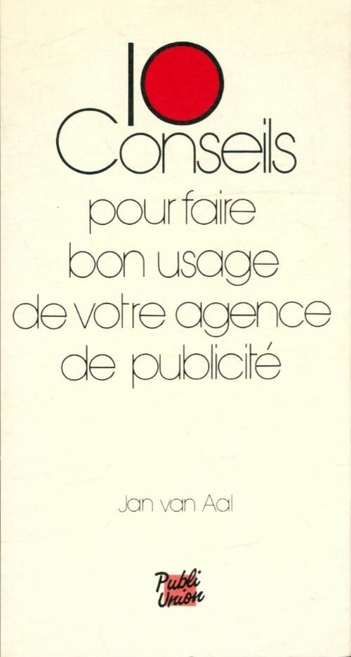Livrenpoche : 10 conseils pour faire un bon usage de votre agence de publicité - Jan Van Aal - Livre