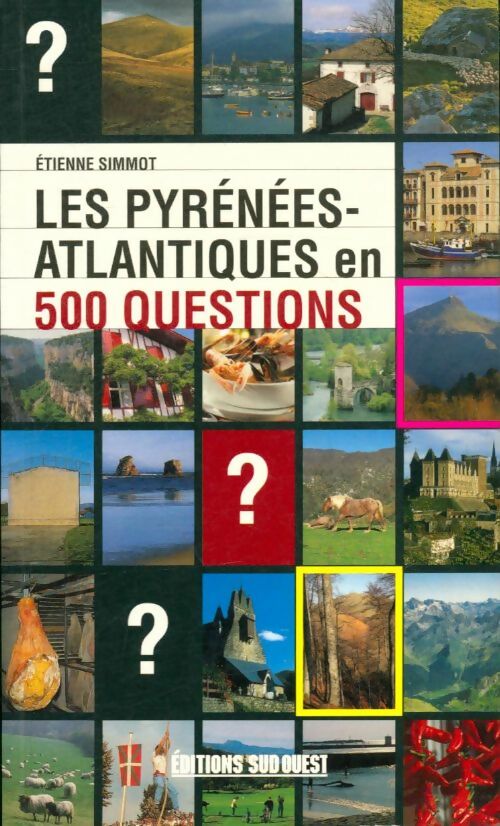 Livrenpoche : Les Pyrénées-Atlantiques en 500 questions - Etienne Simmot - Livre