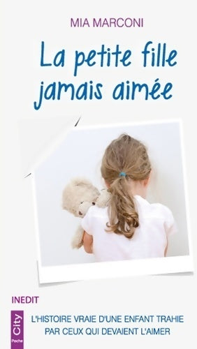Livrenpoche : La petite fille jamais aimée - Mia Marconi - Livre