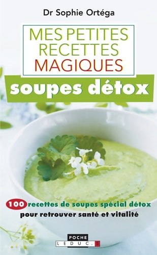 Livrenpoche : Mes petites recettes magiques soupes détox - Sophie Ortega - Livre
