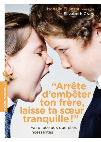 Livrenpoche : Arrête d'embêter ton frère, laisse ta soeur tranquille ! - Elizabeth Crary - Livre