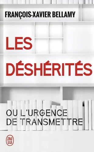Livrenpoche : Les déshérités. Ou l'urgence de transmettre - François-Xavier Bellamy - Livre