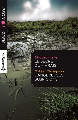 Le secret du marais / Dangereuses suspicions - Elizabeth Heiter - Livre
