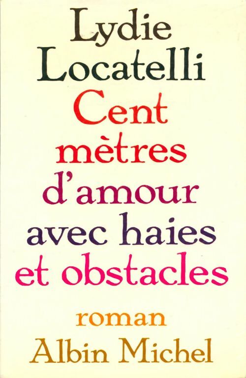 Livrenpoche : Cent mètres d'amour avec haies et obstacles - Lydie Locatelli - Livre