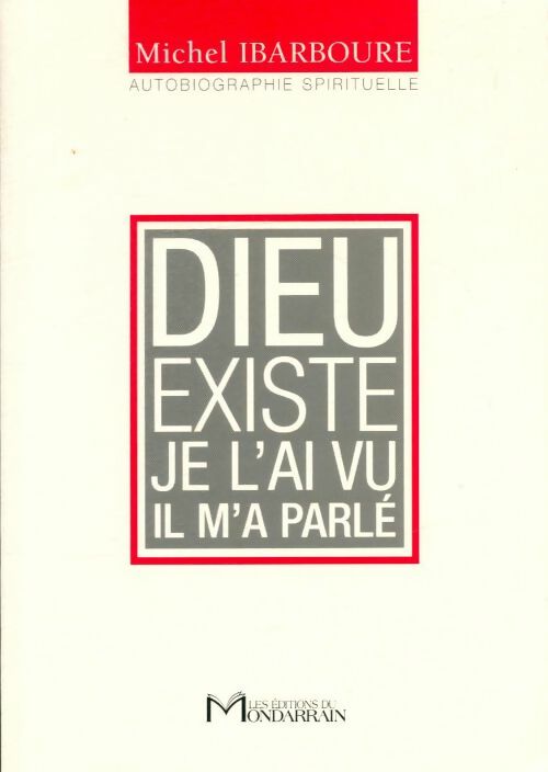 Livrenpoche : Autobiographie spirituelle : Dieu existe : Je l'ai vu il m'a parlé - Michel Ibarboure - Livre