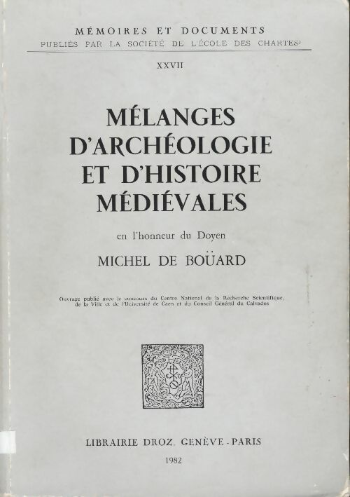 Livrenpoche : Mélanges d'archéologie et d'histoire médiévales en l'honneur du doyen Michel de Boüard - Michel De Boüard - Livre