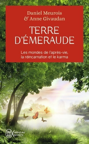 Terre d'émeraude. Les mondes de l'après-vie, la réincarnation et le Karma - Daniel Meurois, Anne Givaudan - Livre