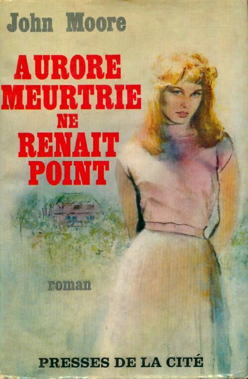 Livrenpoche : Aurore meurtrie ne renaît point - John Moore - Livre