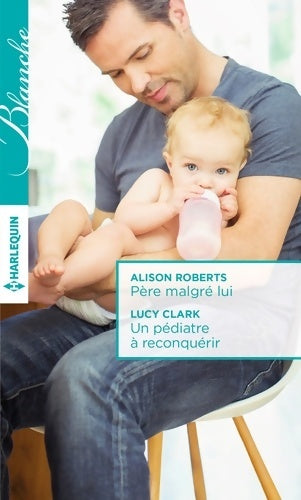 Livrenpoche : Père malgré lui / Un pédiatre à reconquérir - Alison Roberts - Livre