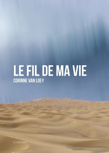 Livrenpoche : Le fil de ma vie - Corinne Van Loey - Livre
