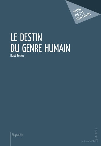Livrenpoche : Le destin du genre humain - Hervé Petruz - Livre
