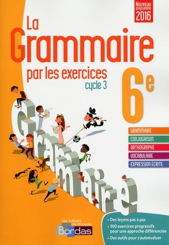 La grammaire par les exercices 6e. Cahier d'exercices 2016 - Collectif - Livre