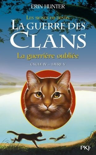 Livrenpoche : La guerre des clans cycle IV Tome V : La guerrière oubliée - Erin Hunter - Livre