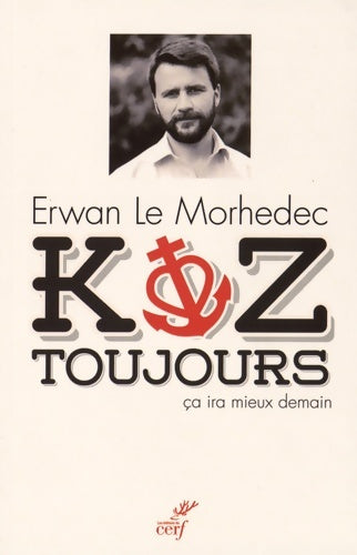 Livrenpoche : Koz toujours. Ca ira mieux demain - Erwan Le Morhedec - Livre