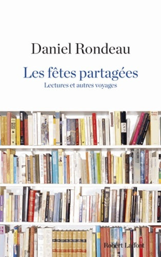 Les fêtes partagées - Daniel Rondeau -  Laffont GF - Livre