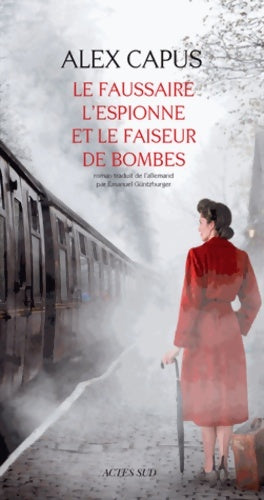 Livrenpoche : Le faussaire, l'espionne et le faiseur de bombes - Alex Capus - Livre