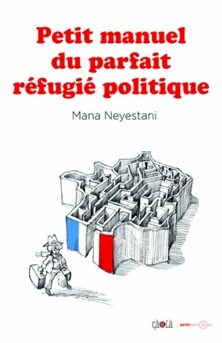 Petit manuel du parfait refugié politique - Mana Neyestani - Livre