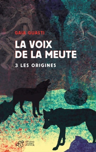 Livrenpoche : La voix de la meute Tome III : Les origines - Gaia Guasti - Livre