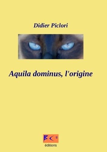 Livrenpoche : Aquila dominus, l'origine - Didier Piclori - Livre