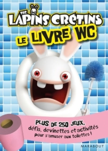 Livrenpoche : Le livre WC lapins crétins - Pascal Naud - Livre