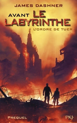 Livrenpoche : Avant le labyrinthe Tome IV : L'ordre de tuer - James Dashner - Livre