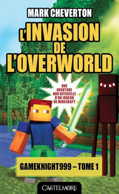 Livrenpoche : Minecraft - les aventures de gameknight999 t1 : L'invasion de l'overworld - Mark Cheverton - Livre