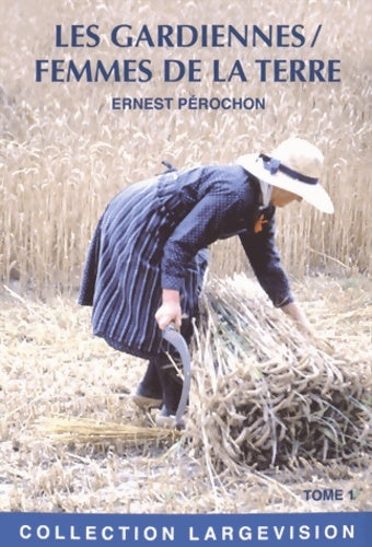 Livrenpoche : Les gardiennes : Femmes de la terre Tome I - Ernest Pérochon - Livre