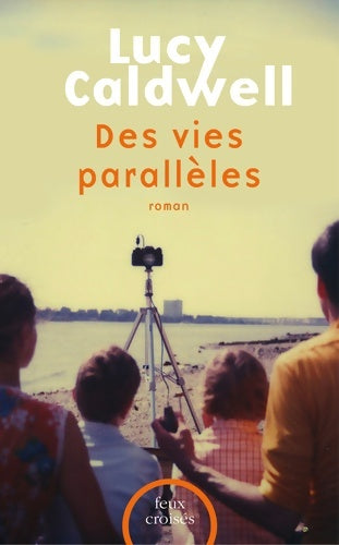 Livrenpoche : Des vies parallèles - Lucy Caldwell - Livre