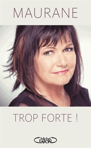 Trop forte ! - Maurane - Livre