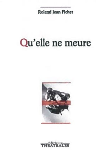 Livrenpoche : Qu'elle ne meure - Roland Jean Fichet - Livre