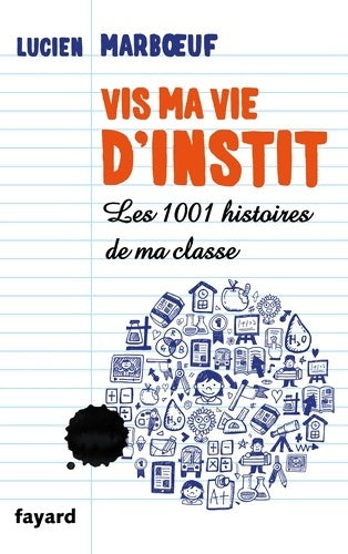 Livrenpoche : Vis ma vie d'instit' : Les 1001 histoires de ma classe - Lucien Marboeuf - Livre