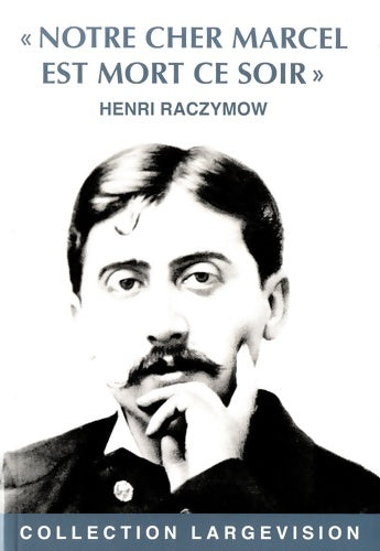 Livrenpoche : Notre cher Marcel est mort ce soir - Henri Raczymow - Livre