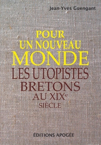 Livrenpoche : Pour un nouveau monde : Les utopistes bretons au XIXe siècle - Jean-Yves Guengant - Livre