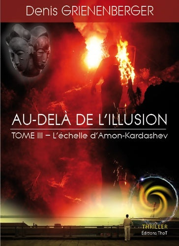 Livrenpoche : Au-delà de l'illusion Tome III : L'échelle d'amon-kardashev - Denis Grienenberger - Livre