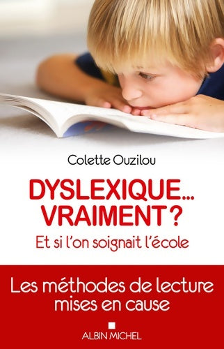 Livrenpoche : Dyslexique... Vraiment ? : Et si l'on soignait l'école - Colette Ouzilou - Livre