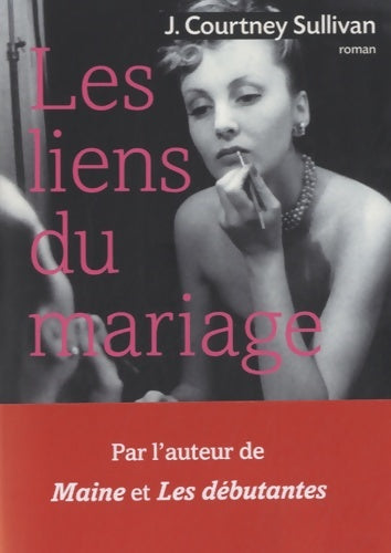 Livrenpoche : Les liens du mariage - J. Courtney Sullivan - Livre