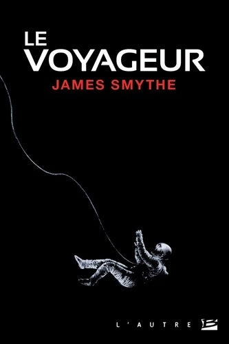Livrenpoche : Le voyageur - James Smythe - Livre