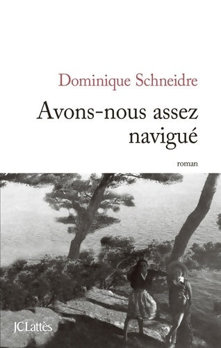Livrenpoche : Avons-nous assez navigué - Dominique Schneidre - Livre
